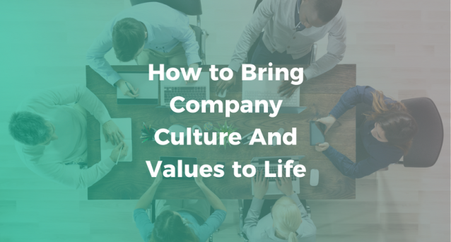 How to Bring Company Culture And Values to Life